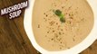 Mushroom Soup | Healthy & Tasty Creamy Mushroom Soup Recipe | Winter Soup Recipe By Bhumika