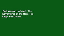 Full version  Infused: The Adventures of the Rare Tea Lady  For Online