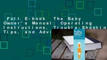 Full E-book  The Baby Owner's Manual: Operating Instructions, Trouble-Shooting Tips, and Advice