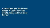 Confessions of a Wall Street Insider: A Cautionary Tale of Rats, Feds, and Banksters  Review