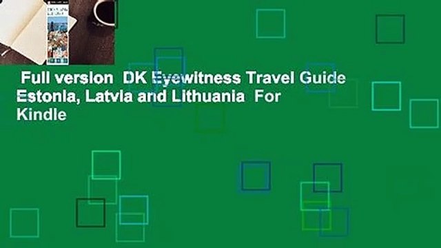 Full version DK Eyewitness Travel Guide Estonia, Latvia and Lithuania For Kindle