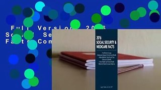 Full Version  2016 Social Security & Medicare Facts Complete