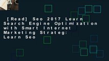 [Read] Seo 2017 Learn Search Engine Optimization with Smart Internet Marketing Strateg: Learn Seo