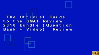 The Official Guide to the GMAT Review 2018 Bundle (Question Bank + Video)  Review