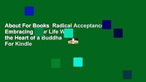 About For Books  Radical Acceptance: Embracing Your Life With the Heart of a Buddha  For Kindle