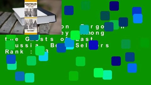 Full version Forgotten Land: Journeys Among the Ghosts of East Prussia Best Sellers Rank : #3