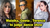 Malaika, Geeta Kapoor, Terence Lewis to judge dance show