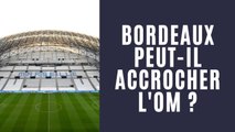 Bordeaux peut-il faire un bon résultats face à l'OM ?