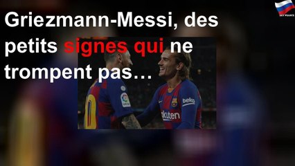 Griezmann-Messi, des petits signes qui ne trompent pas…