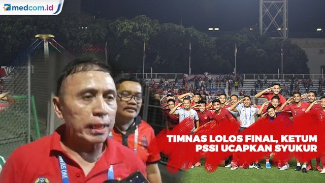 Meski Sempat Tegang, Ketum PSSI Ucapkan Syukur Timnas Lolos ke Final SEA Games