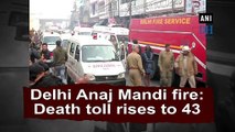 Delhi Anaj Mandi fire: Death toll rises to 43