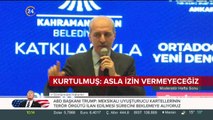 Numan Kurtulmuş: Türkiye bölgedeki oyunları bozuyor