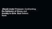 [Read] Under Pressure: Confronting the Epidemic of Stress and Anxiety in Girls  Best Sellers Rank