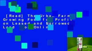 [Read] The Urban Farmer: Growing Food for Profit on Leased and Borrowed Land  For Online