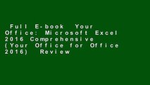 Full E-book  Your Office: Microsoft Excel 2016 Comprehensive (Your Office for Office 2016)  Review