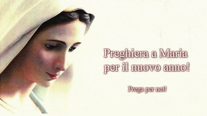 Preghiera a Maria per il nuovo anno! Prega per noi!