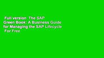 Full version  The SAP Green Book: A Business Guide for Managing the SAP Lifecycle  For Free