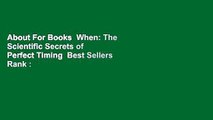 About For Books  When: The Scientific Secrets of Perfect Timing  Best Sellers Rank : #3