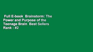 Full E-book  Brainstorm: The Power and Purpose of the Teenage Brain  Best Sellers Rank : #2