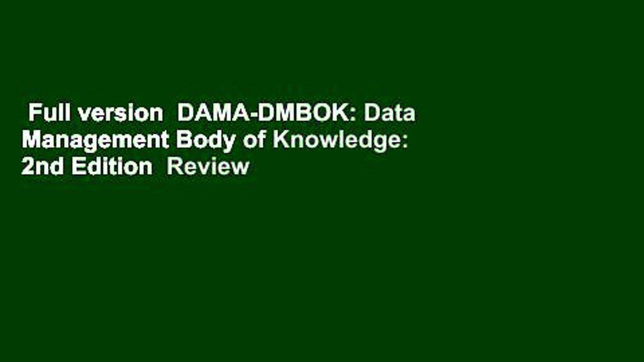 Full version  DAMA-DMBOK: Data Management Body of Knowledge: 2nd Edition  Review