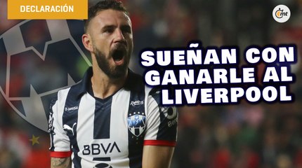 En Rayados sueñan con ganándole al Liverpool en Mundial de Clubes | Entrevista