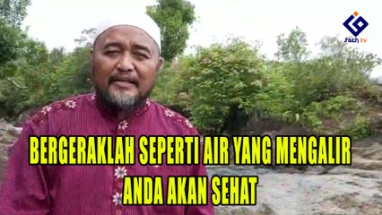 BERGERAKLAH SEPERTI AIR YANG MENGALIR ANDA AKAN SEHAT