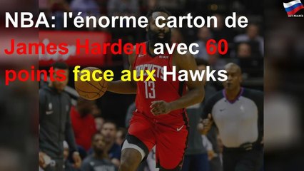NBA: l&#39;énorme carton de James Harden avec 60 points face aux Hawks