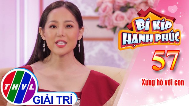 Bí Kíp Hạnh Phúc - Tập 57[3]: Tùy theo từng độ tuổi khác nhau, bé sẽ hiểu được cách xưng hô phù hợp