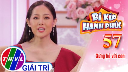 Bí Kíp Hạnh Phúc - Tập 57[3]: Tùy theo từng độ tuổi khác nhau, bé sẽ hiểu được cách xưng hô phù hợp