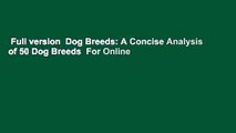 Full version  Dog Breeds: A Concise Analysis of 50 Dog Breeds  For Online