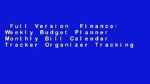 Full Version  Finance: Weekly Budget Planner Monthly Bill Calendar Tracker Organizer Tracking