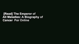 [Read] The Emperor of All Maladies: A Biography of Cancer  For Online