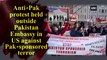 Anti-Pak protest held outside Pakistan Embassy in US against Pak-sponsored terror
