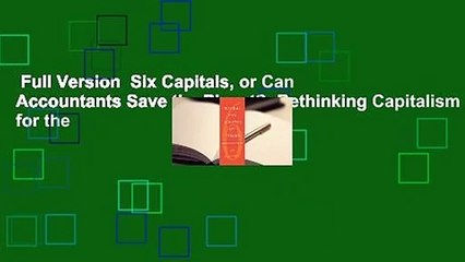 Full Version  Six Capitals, or Can Accountants Save the Planet?: Rethinking Capitalism for the