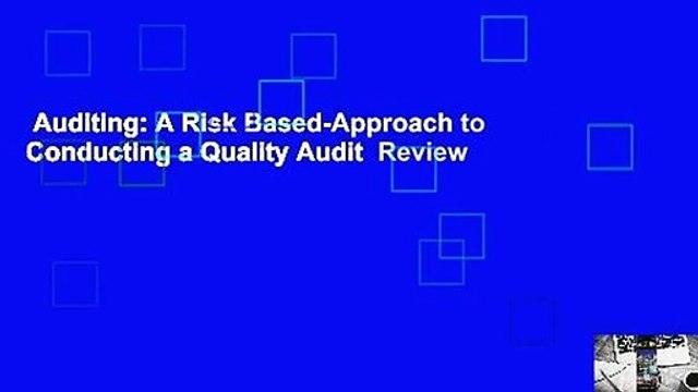 Auditing: A Risk Based-Approach to Conducting a Quality Audit Review