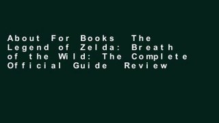 About For Books  The Legend of Zelda: Breath of the Wild: The Complete Official Guide  Review