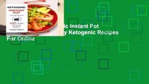 Full version  Ketogenic Instant Pot Cookbook: 250 Healthy Ketogenic Recipes  For Online