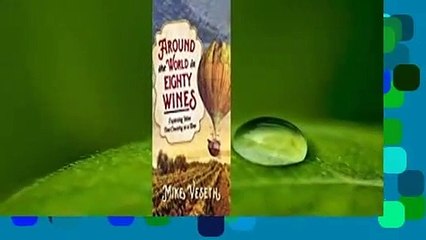 Full version  Around the World in Eighty Wines: Exploring Wine One Country at a Time  For Online