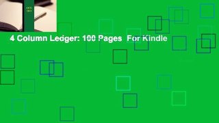 4 Column Ledger: 100 Pages  For Kindle