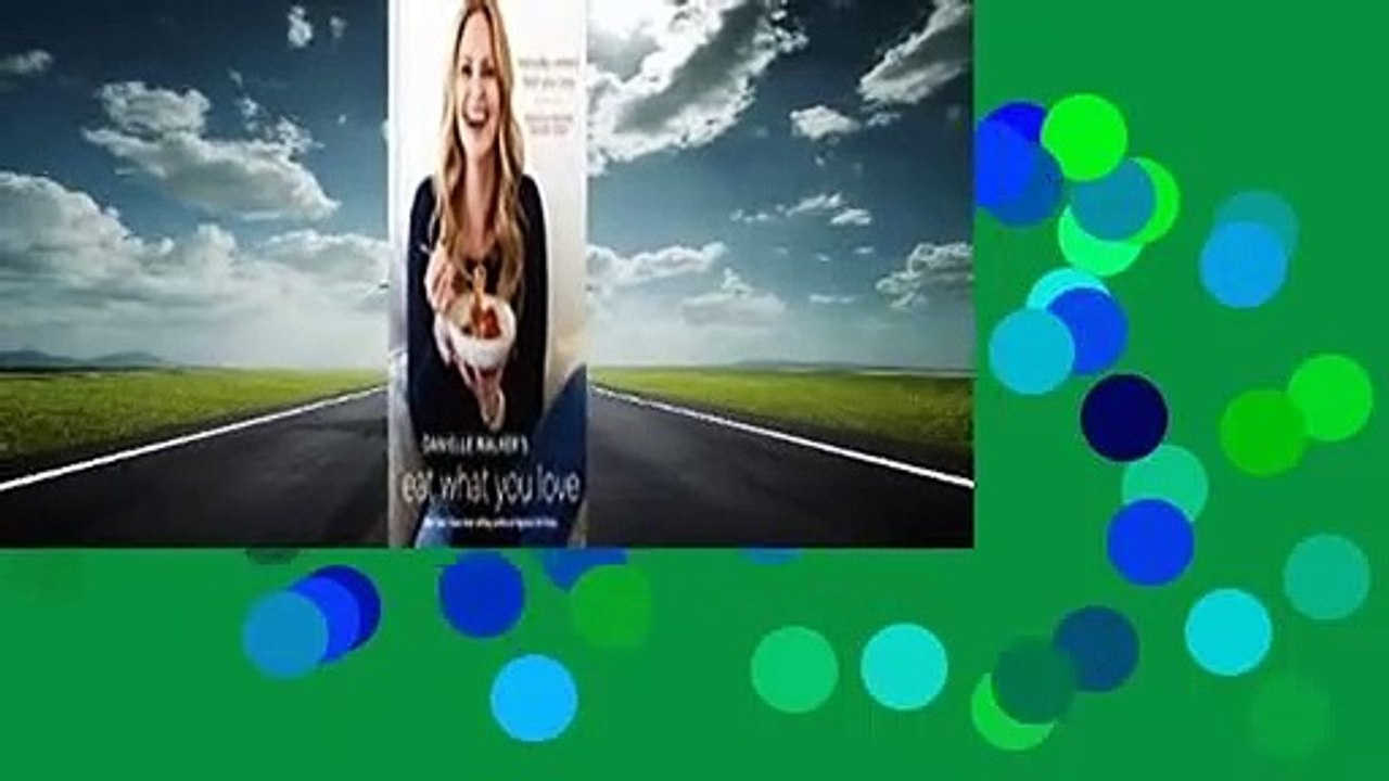 Danielle Walker's Eat What You Love: 125 Gluten-Free, Grain-Free, Dairy-Free, and Paleo Recipes