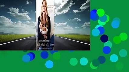 Danielle Walker's Eat What You Love: 125 Gluten-Free, Grain-Free, Dairy-Free, and Paleo Recipes