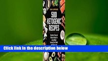 Full version  500 Ketogenic Recipes: Hundreds of Easy and Delicious Recipes for Losing Weight,