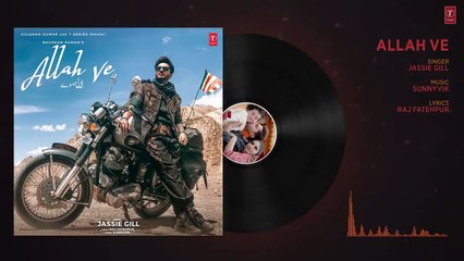 Full Audio- ALLAH VE _ Jassie Gill _ Alankrita S _Sunny Vik, Raj _ Bhushan Kumar_HD