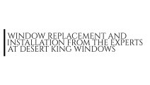 Desert King Windows - Installed windows and doors