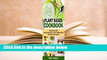Full E-book  Plant Based Cookbook: Alkaline Breakfast, Lunch & Dinner Recipes for Weight Loss &