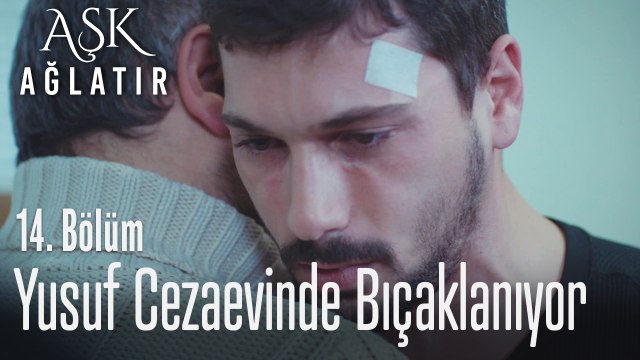 Yusuf cezaevinde yaralanıyor - Aşk Ağlatır 14. Bölüm