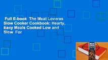Full E-book  The Meat Loveras Slow Cooker Cookbook: Hearty, Easy Meals Cooked Low and Slow  For