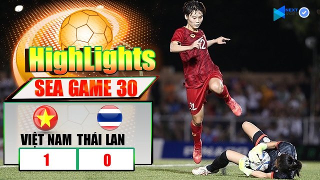 Highlight | Việt Nam 1-0 Thái Lan | Đội Tuyển Nữ Việt Nam Đè Bẹp Thái Lan Nghẹt Thở Vô Địch Sea Games 30 | NEXT SPORTS