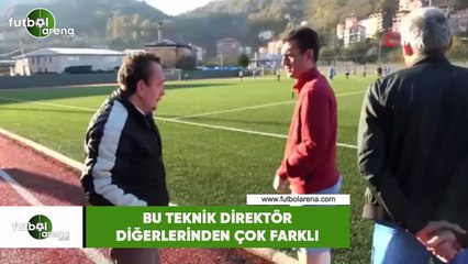 Bu teknik direktör diğerlerinden çok farklı
