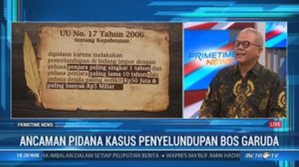 Ancaman Pidana Kasus Penyelundupan Bos Garuda